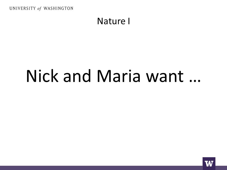 Nature I Nick and Maria want …