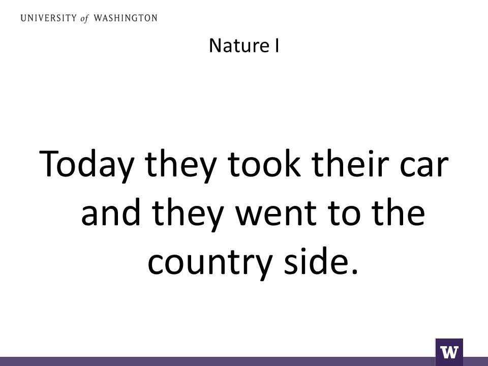 Nature I Today they took their car and they went to the country side.