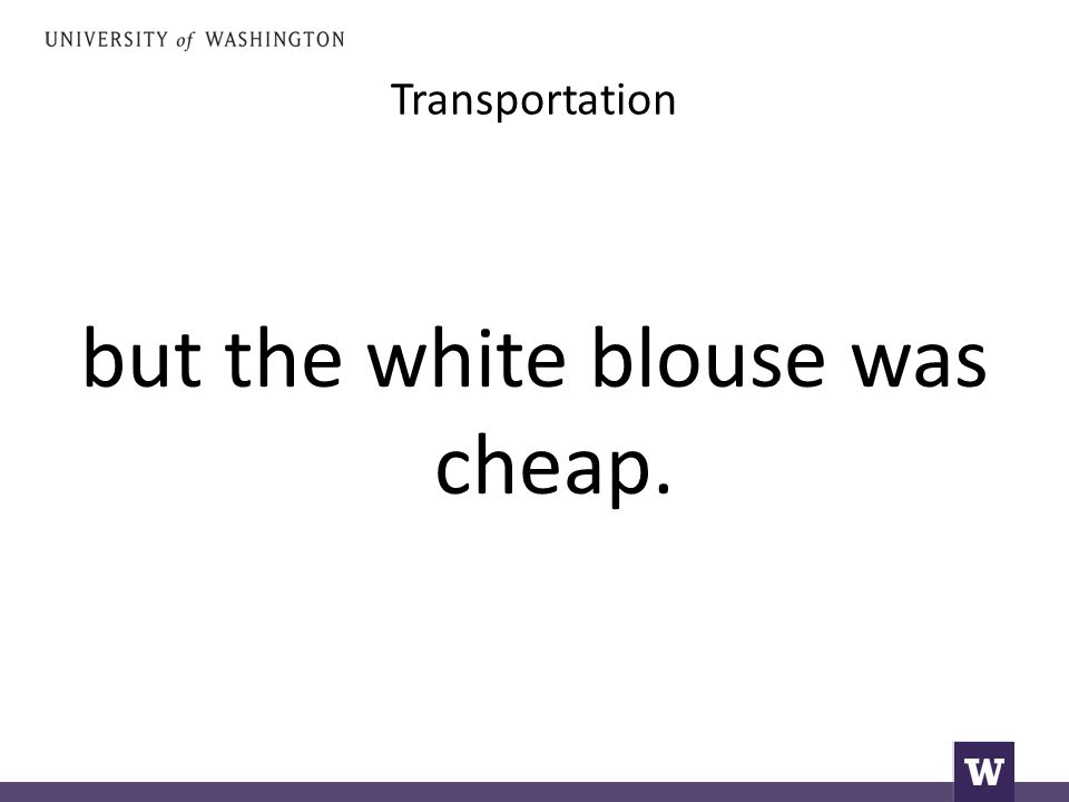 Transportation but the white blouse was cheap.