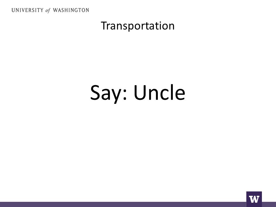 Transportation Say: Uncle