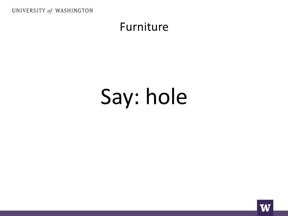 Furniture Say: hole