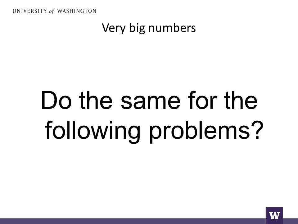 Very big numbers Do the same for the following problems