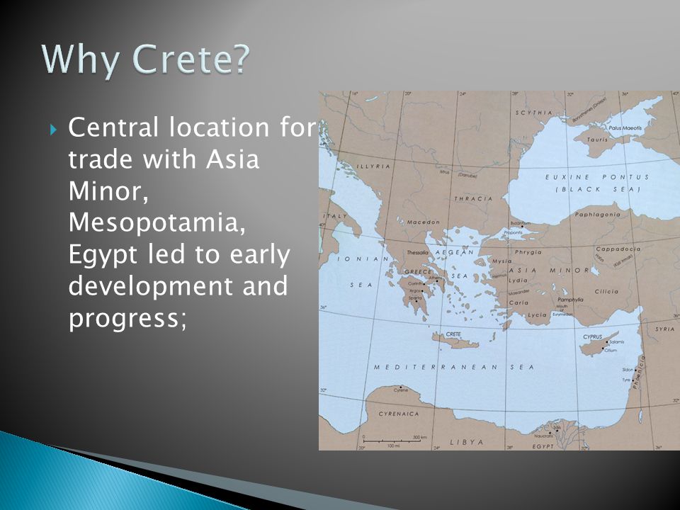  Central location for trade with Asia Minor, Mesopotamia, Egypt led to early development and progress;