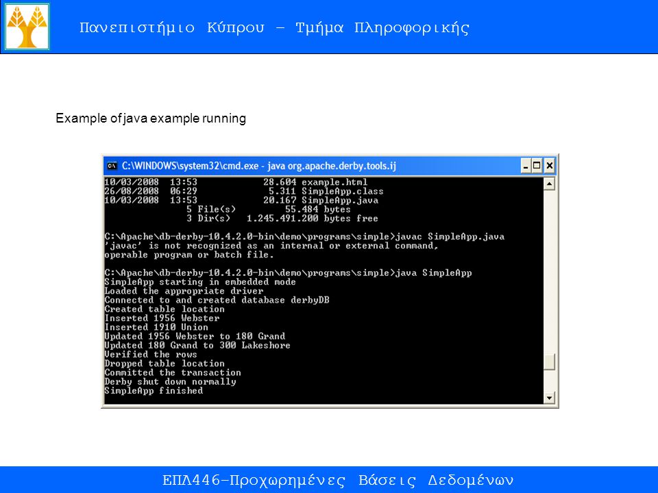 Πανεπιστήμιο Κύπρου – Τμήμα Πληροφορικής ΕΠΛ446-Προχωρημένες Βάσεις Δεδομένων Example of java example running
