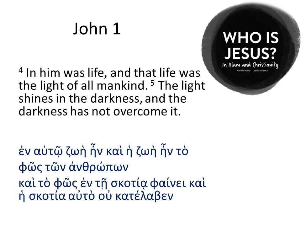 John 1 4 In him was life, and that life was the light of all mankind.