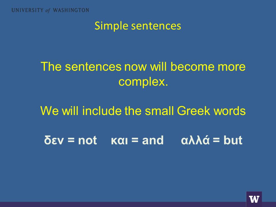 Simple sentences The sentences now will become more complex.
