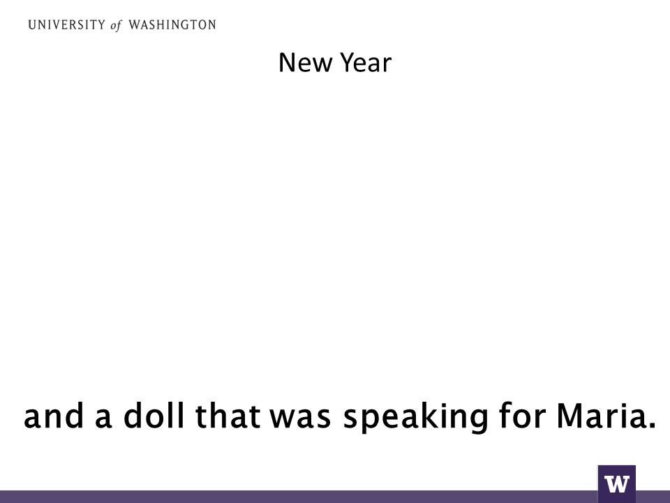 New Year and a doll that was speaking for Maria.