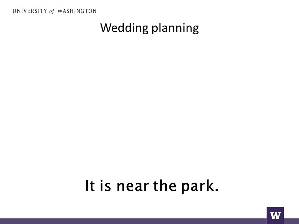 Wedding planning It is near the park.