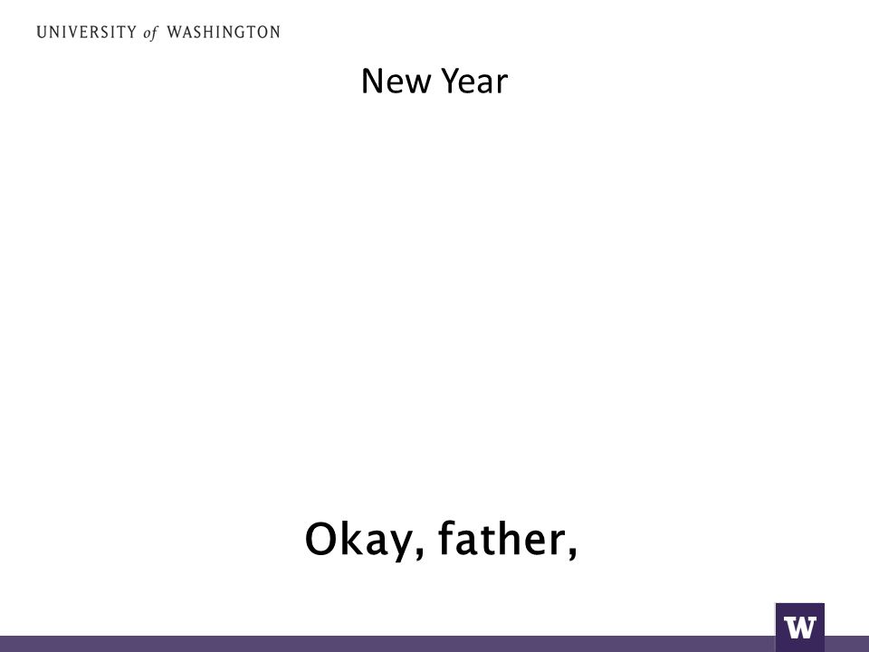 New Year Okay, father,