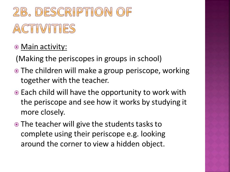  Main activity: (Making the periscopes in groups in school)  The children will make a group periscope, working together with the teacher.