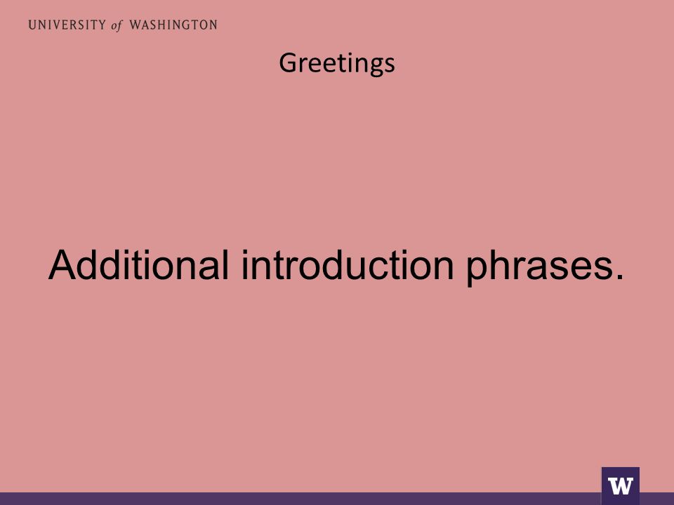 Greetings Additional introduction phrases.