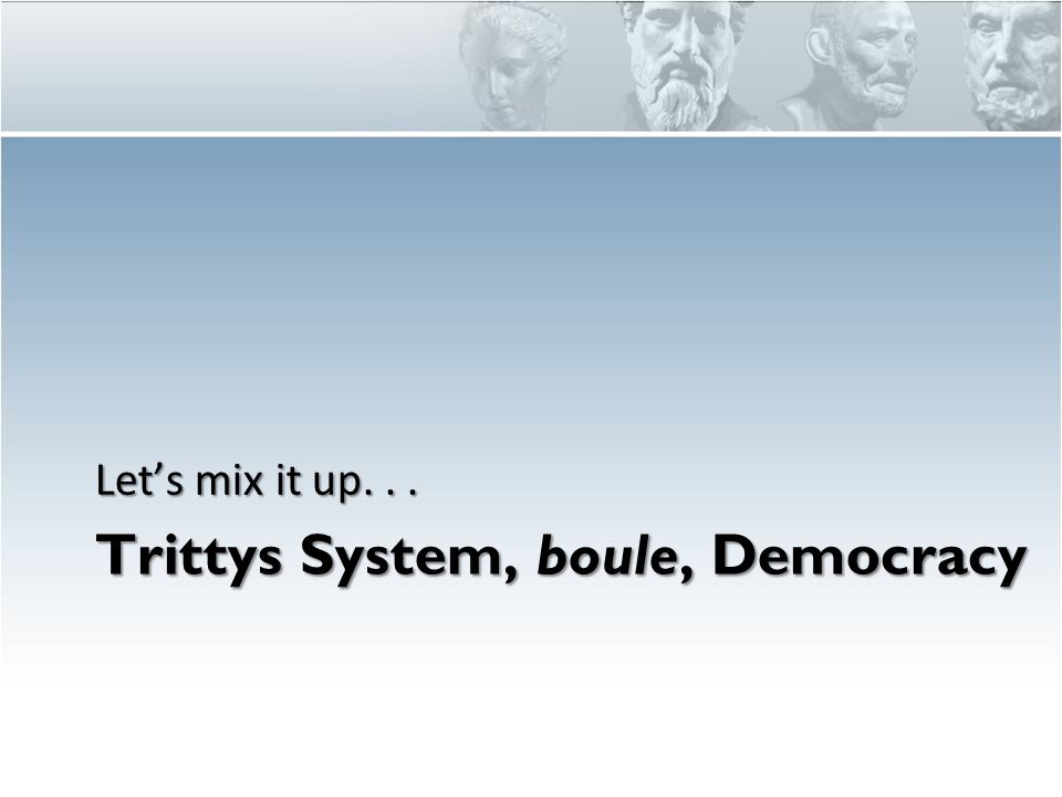 Trittys System, boule, Democracy Let’s mix it up...