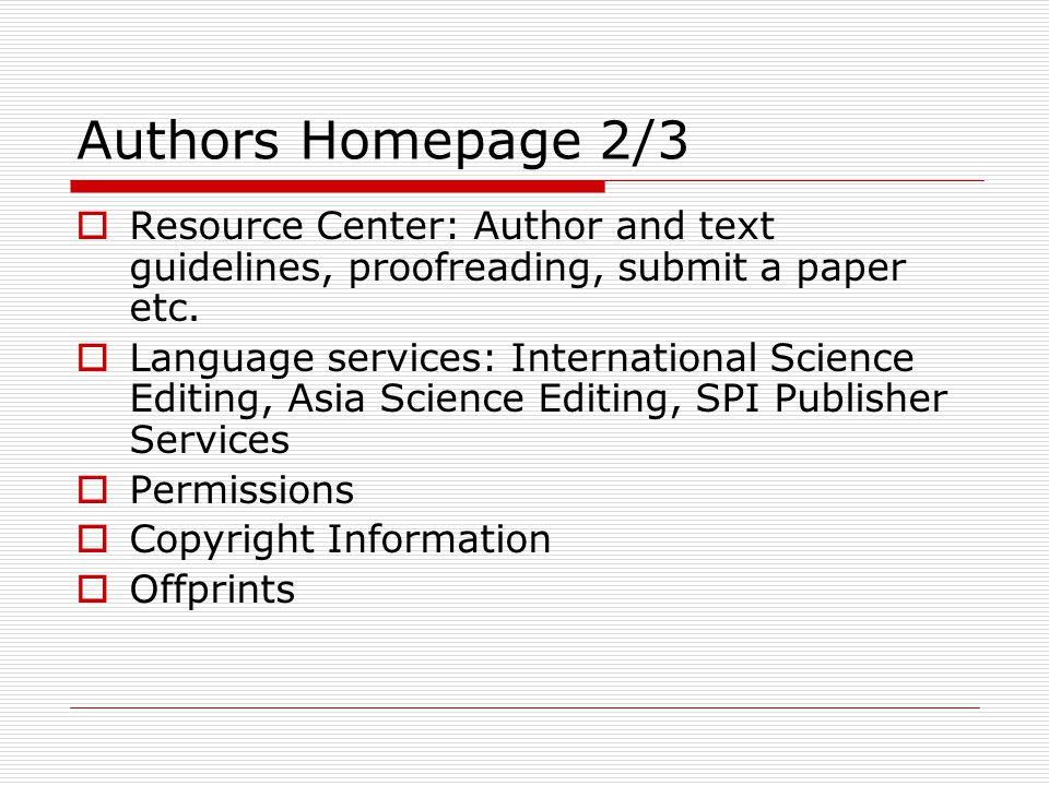 Authors Homepage 2/3  Resource Center: Author and text guidelines, proofreading, submit a paper etc.