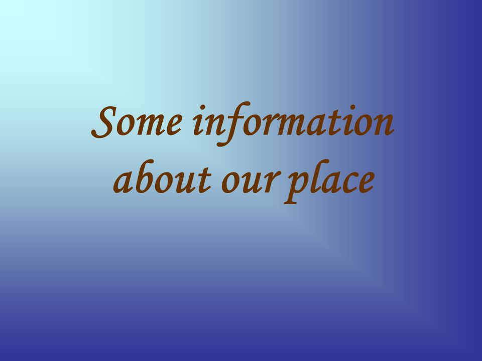 Some information about our place