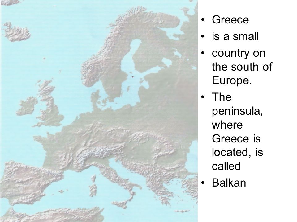 Greece is a small country on the south of Europe.