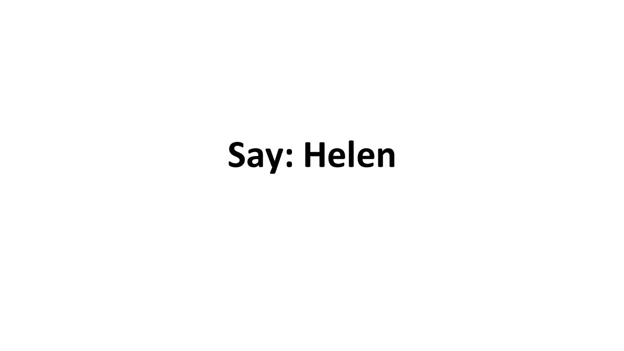 Say: Helen