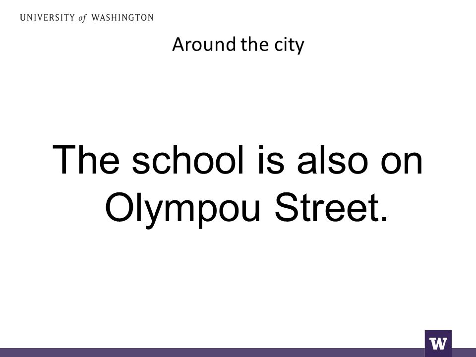 Around the city The school is also on Olympou Street.