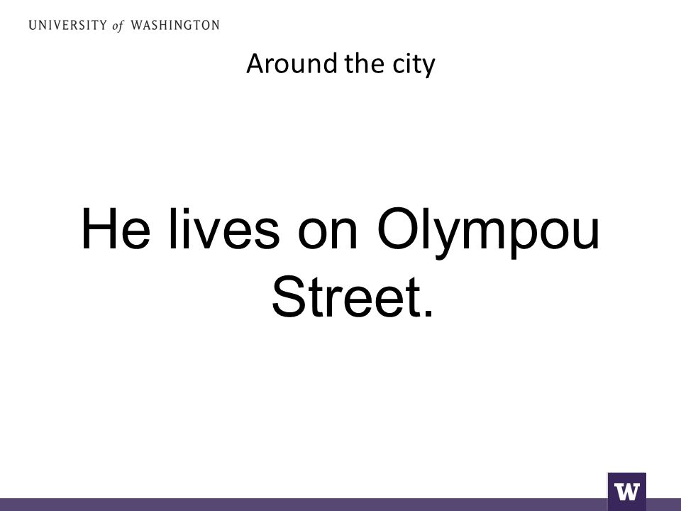Around the city He lives on Olympou Street.