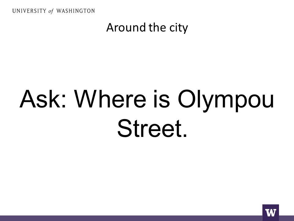 Around the city Ask: Where is Olympou Street.