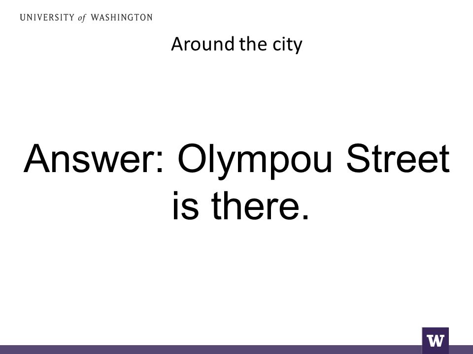 Around the city Answer: Olympou Street is there.
