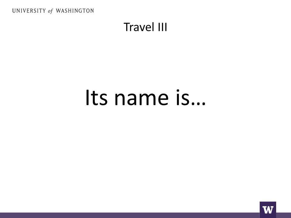 Travel III Its name is…