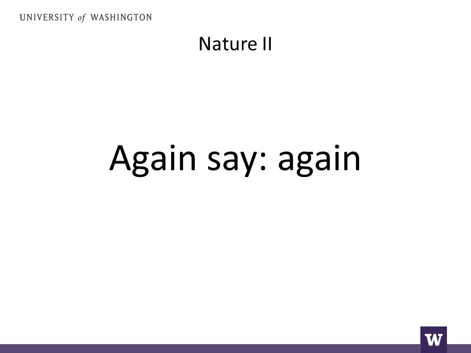 Nature II Again say: again