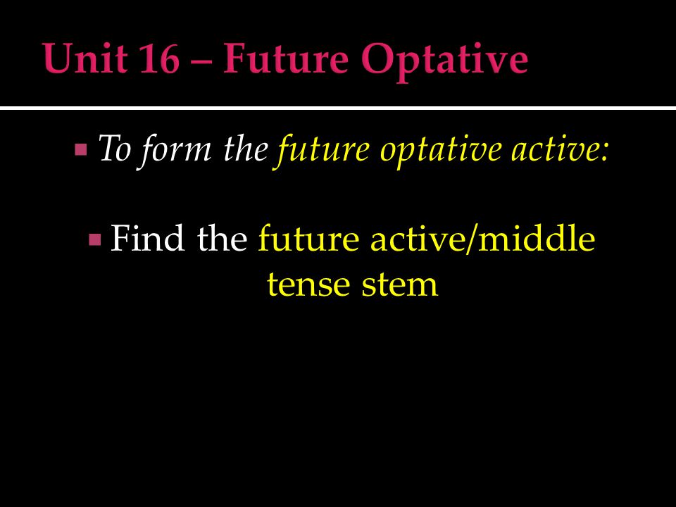  Find the future active/middle tense stem