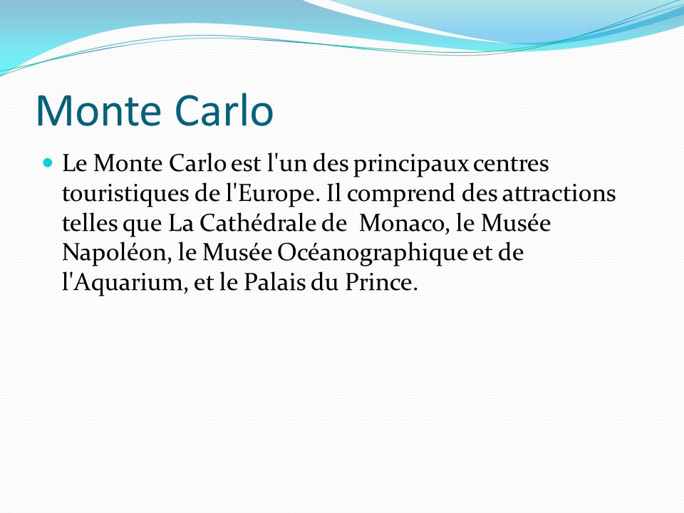 Monte Carlo Le Monte Carlo est l un des principaux centres touristiques de l Europe.