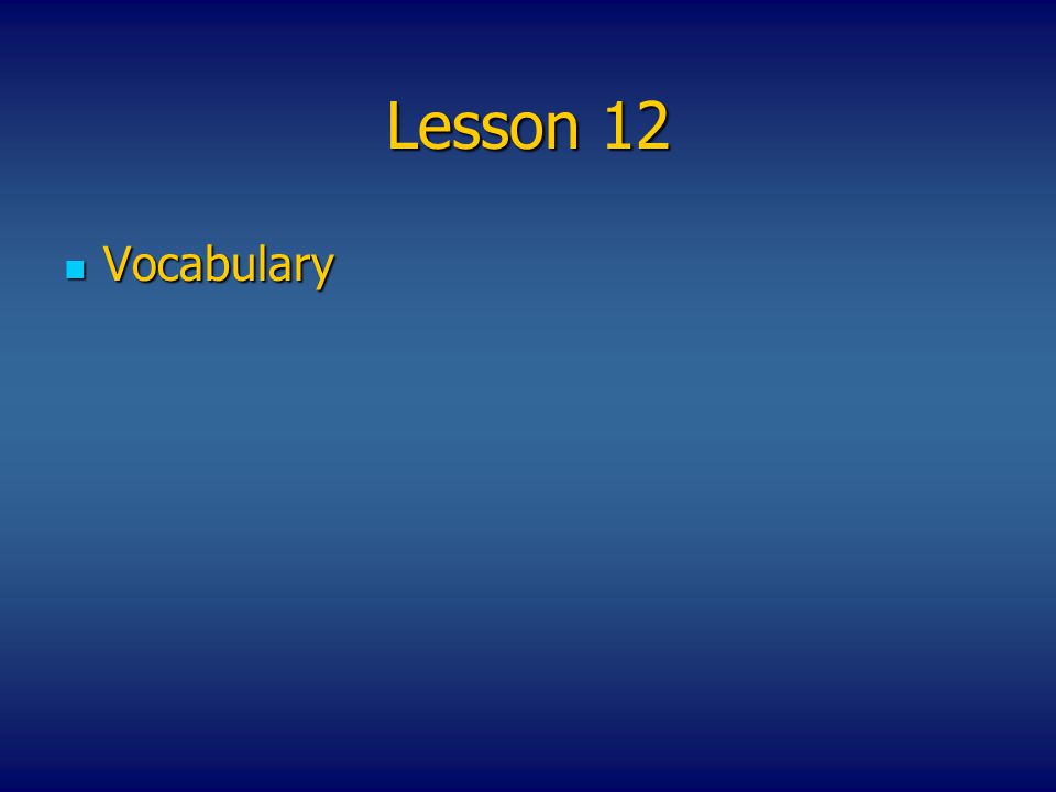 Lesson 12 Vocabulary Vocabulary