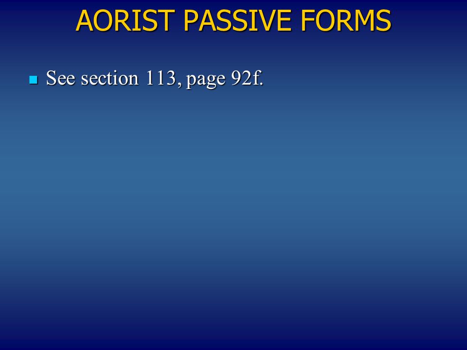 ΑΟRIST PASSIVE FORMS See section 113, page 92f. See section 113, page 92f.