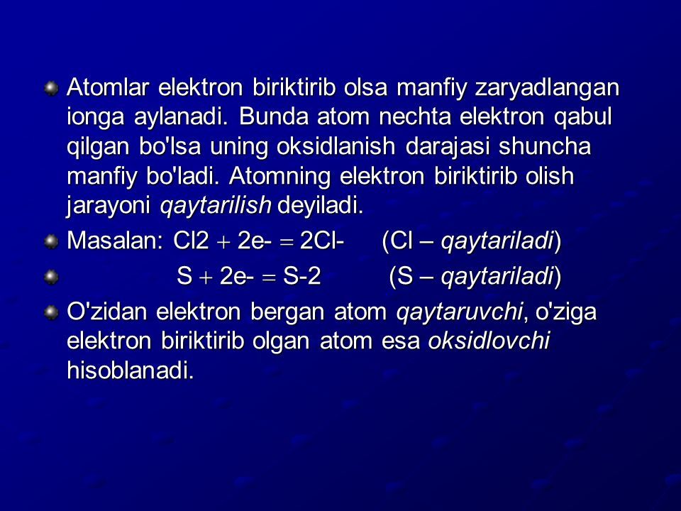 Atomlar elektron biriktirib olsa manfiy zaryadlangan ionga aylanadi.