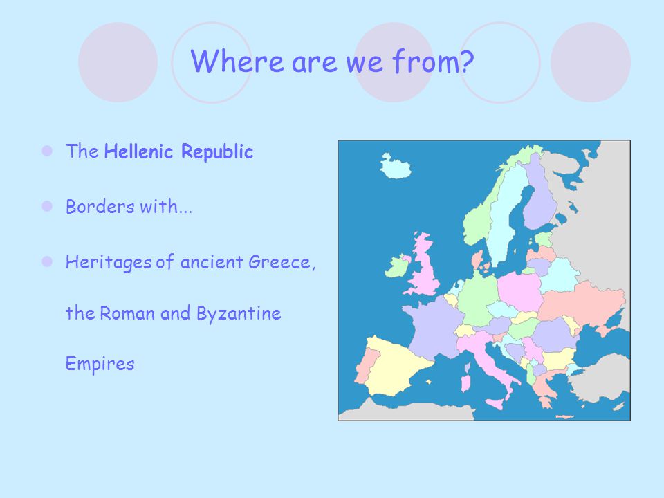 Where are we from. The Hellenic Republic Borders with...
