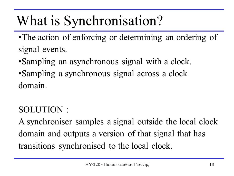 ΗΥ Παπαευσταθίου Γιάννης13 What is Synchronisation.