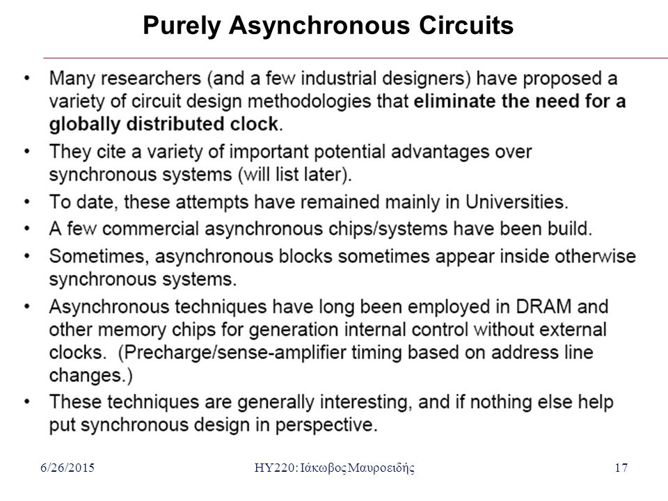 6/26/2015HY220: Ιάκωβος Μαυροειδής17 Purely Asynchronous Circuits