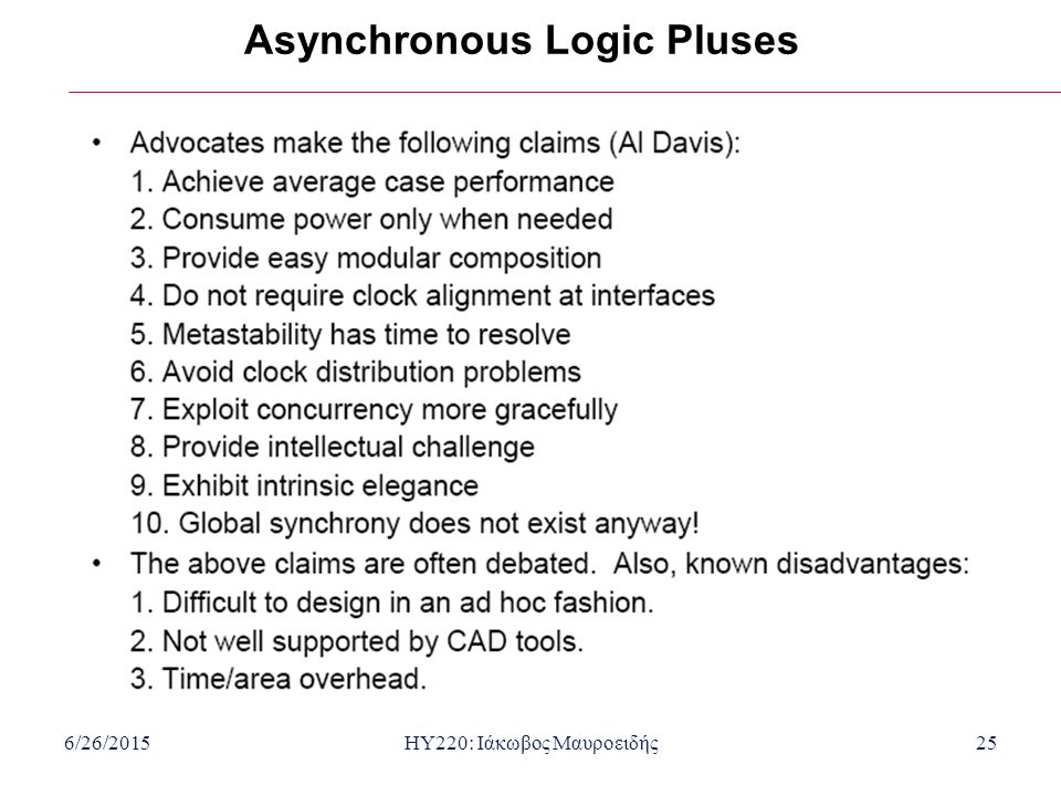 6/26/2015HY220: Ιάκωβος Μαυροειδής25 Asynchronous Logic Pluses