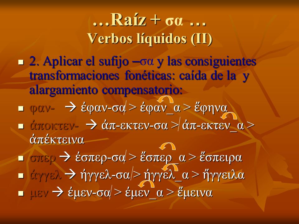 …Raíz + … Verbos líquidos (II) …Raíz + σα … Verbos líquidos (II) 2.