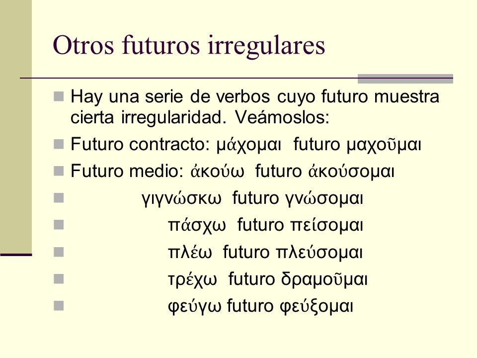 Otros futuros irregulares Hay una serie de verbos cuyo futuro muestra cierta irregularidad.