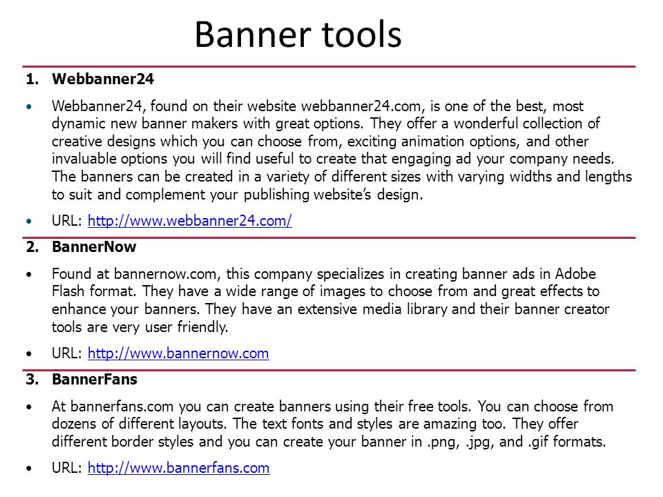 Banner tools 1.Webbanner24 Webbanner24, found on their website webbanner24.com, is one of the best, most dynamic new banner makers with great options.