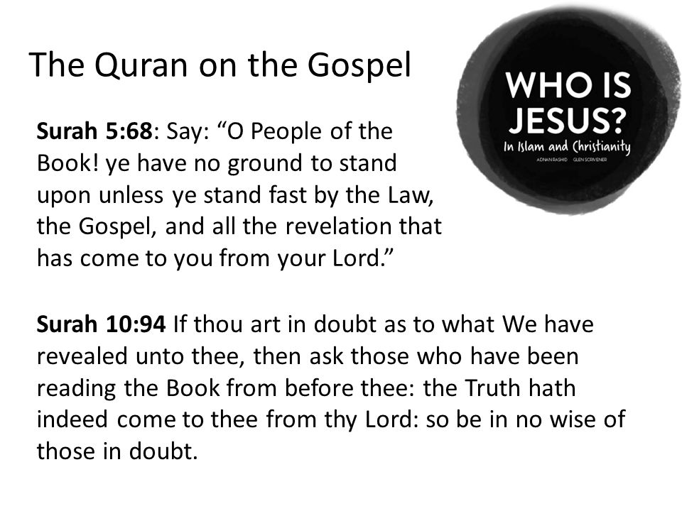 The Quran on the Gospel Surah 5:68: Say: O People of the Book.