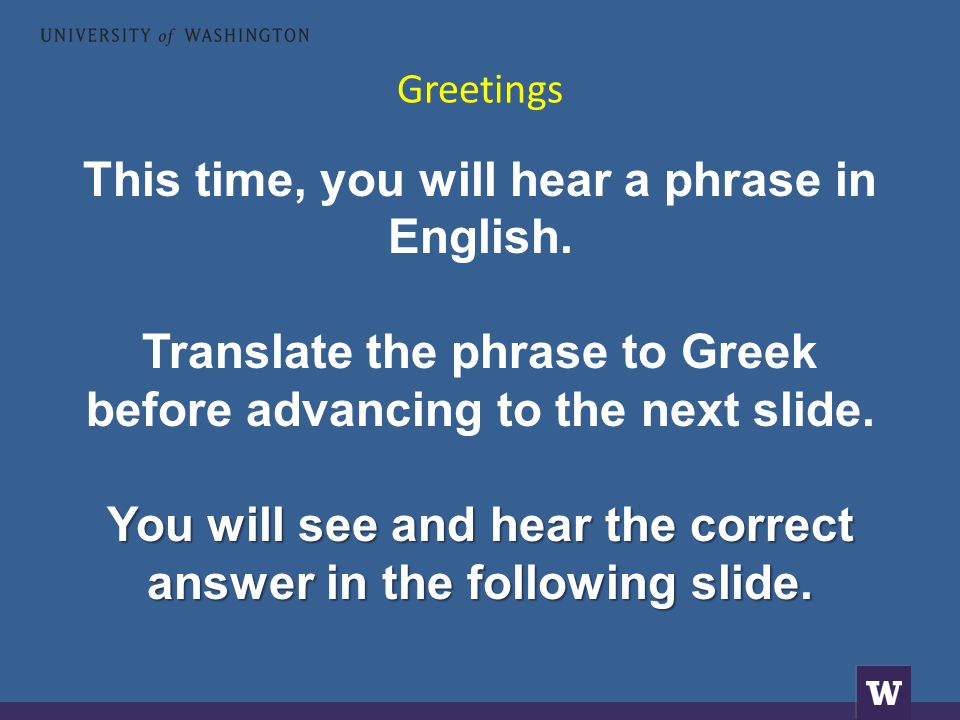 Greetings This time, you will hear a phrase in English.