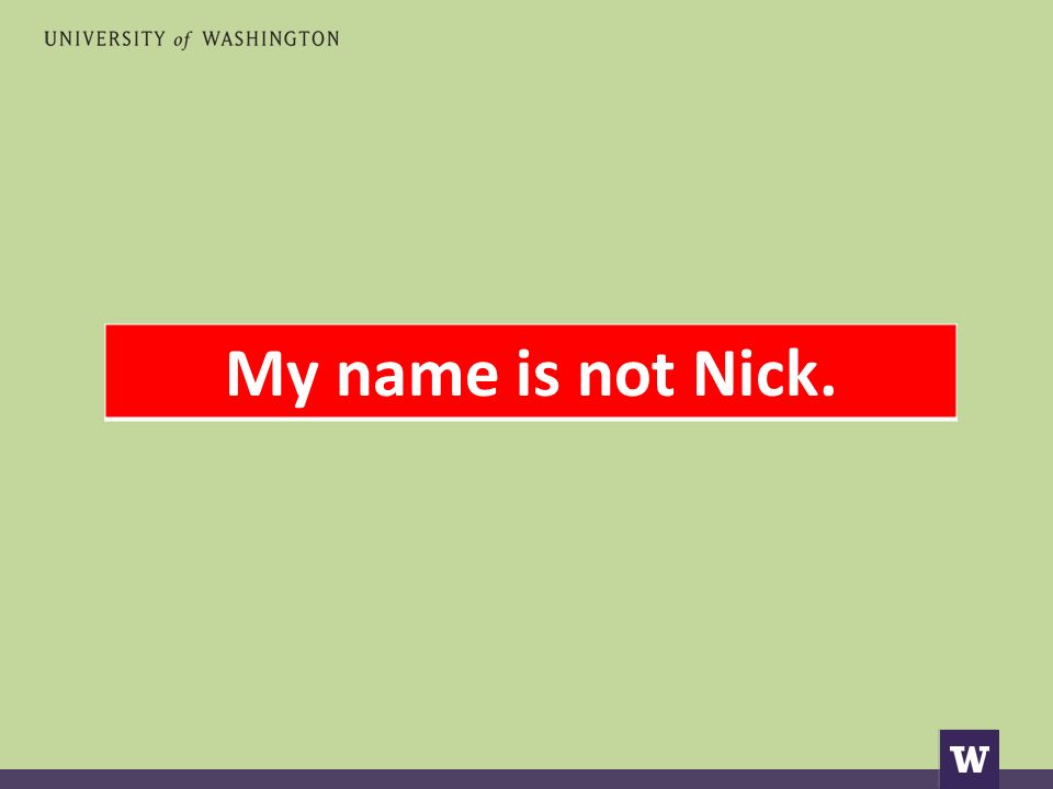 My name is not Nick.