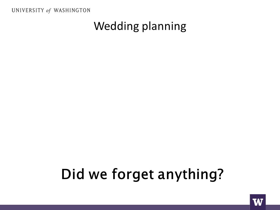 Wedding planning Did we forget anything