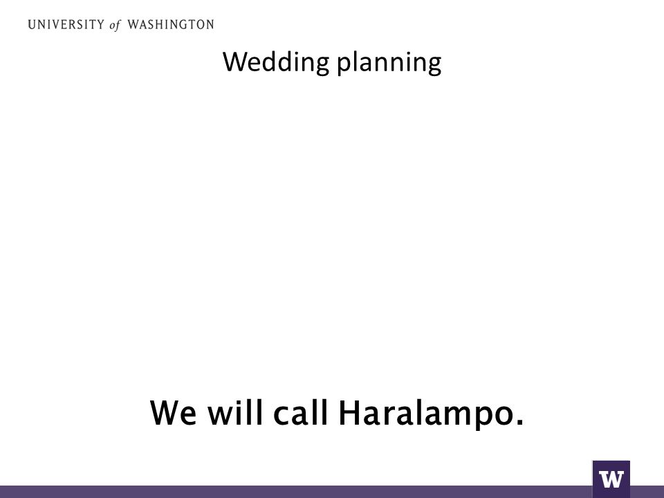 Wedding planning We will call Haralampo.
