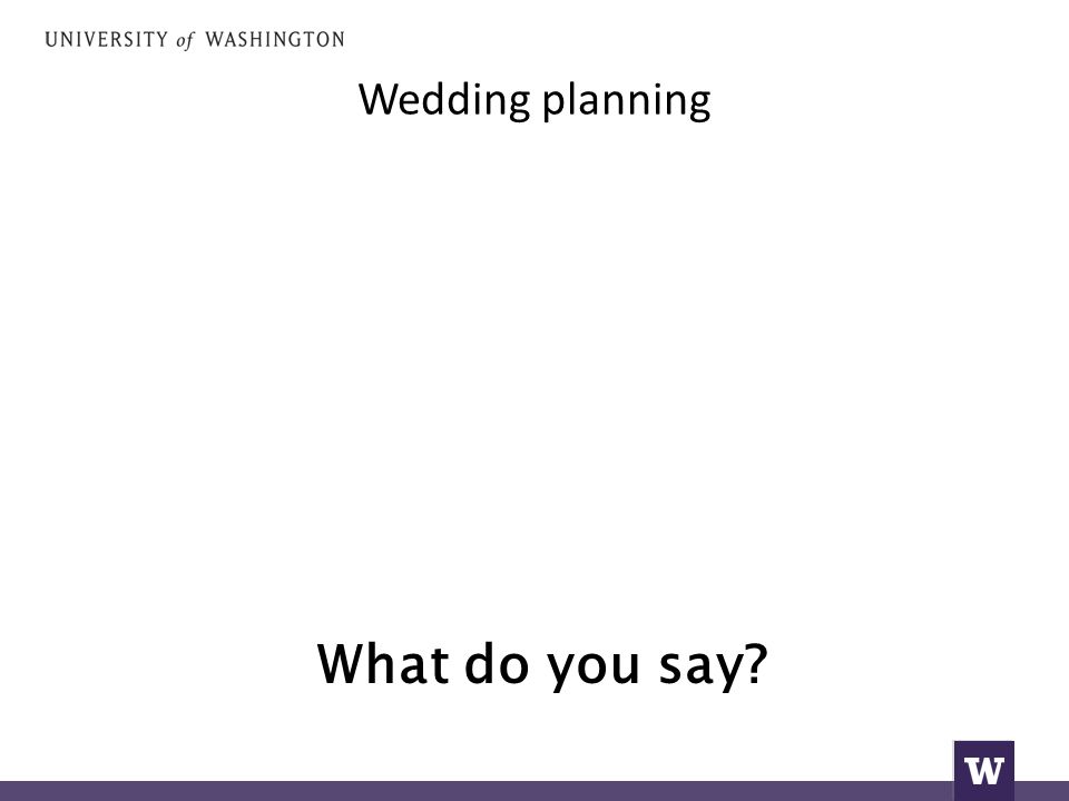 Wedding planning What do you say