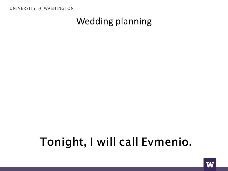 Wedding planning Tonight, I will call Evmenio.