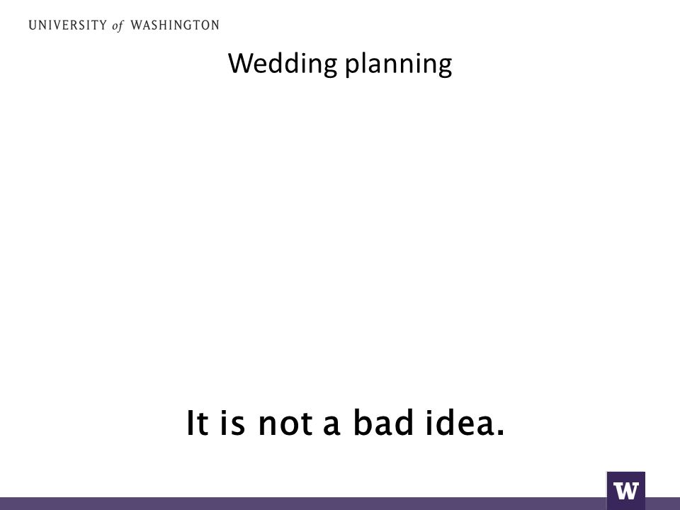 Wedding planning It is not a bad idea.