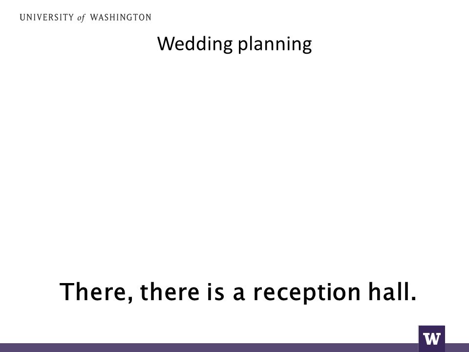 Wedding planning There, there is a reception hall.