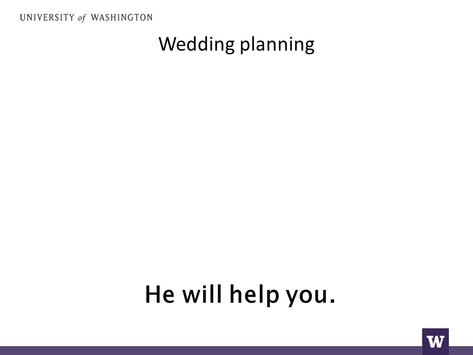 Wedding planning He will help you.
