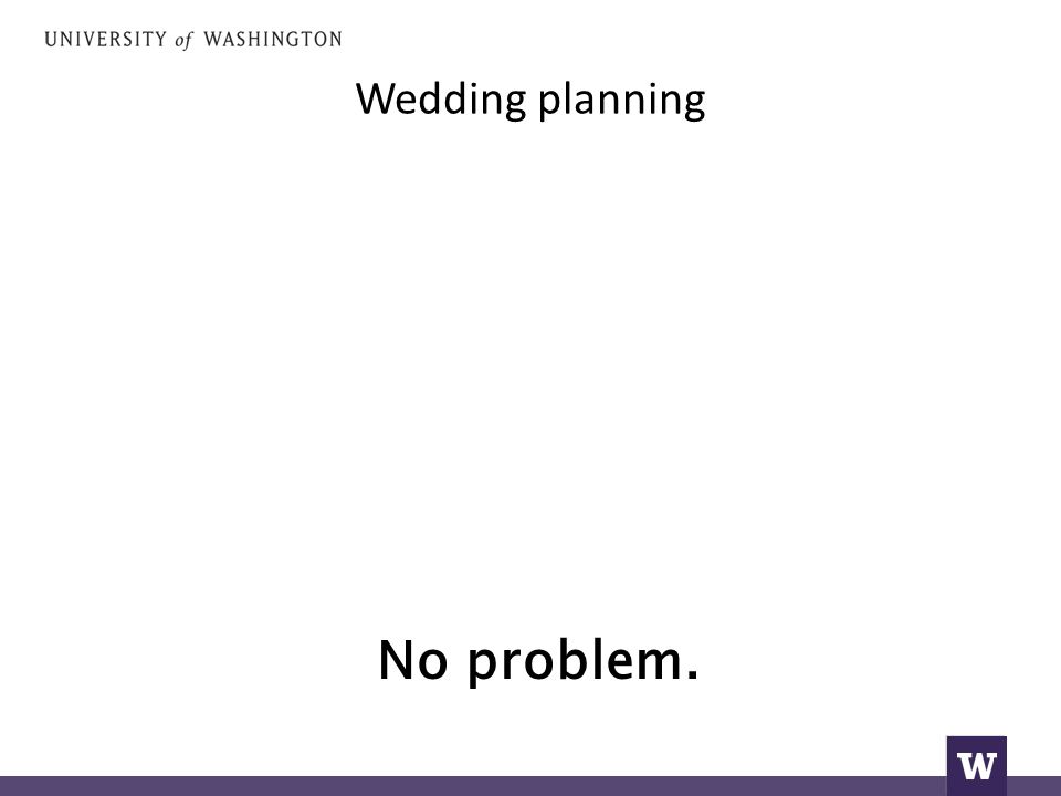 Wedding planning No problem.