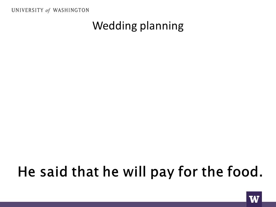 Wedding planning He said that he will pay for the food.